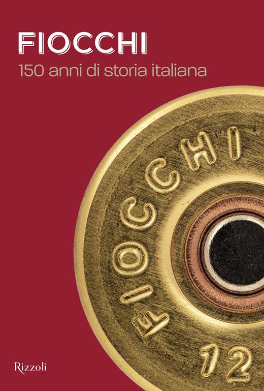 Fiocchi 150 anni di storia cartucce e munizioni caccia e tiro
