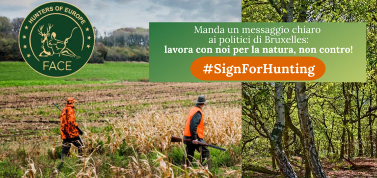 FIRMA E FAI FIRMARE! FACE PROMUOVE UNA PETIZIONE ON LINE PER FAR RICONOSCERE A CACCIA E CACCIATORI DI TUTTA EUROPA IL LORO RUOLO