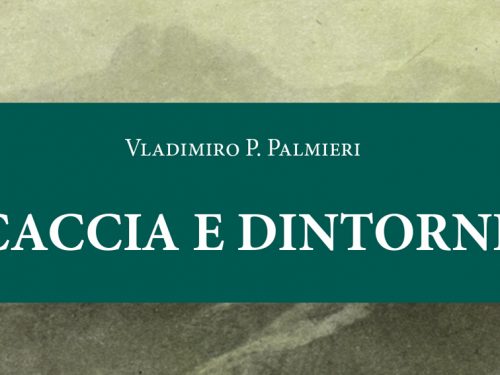 IL NUOVO LIBRO DI VLADIMIRO PALMIERI: CACCIA E DINTORNI