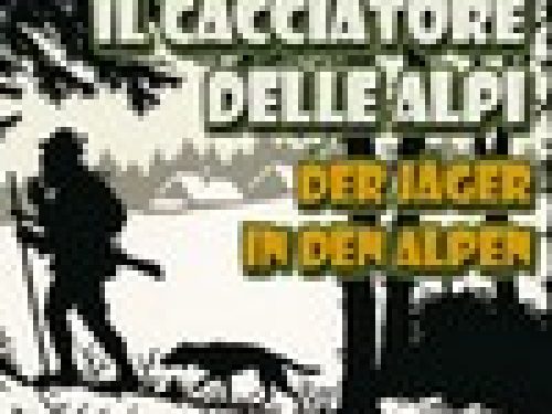 “IL CACCIATORE DELLE ALPI” – DA PREDATORE A GESTORE